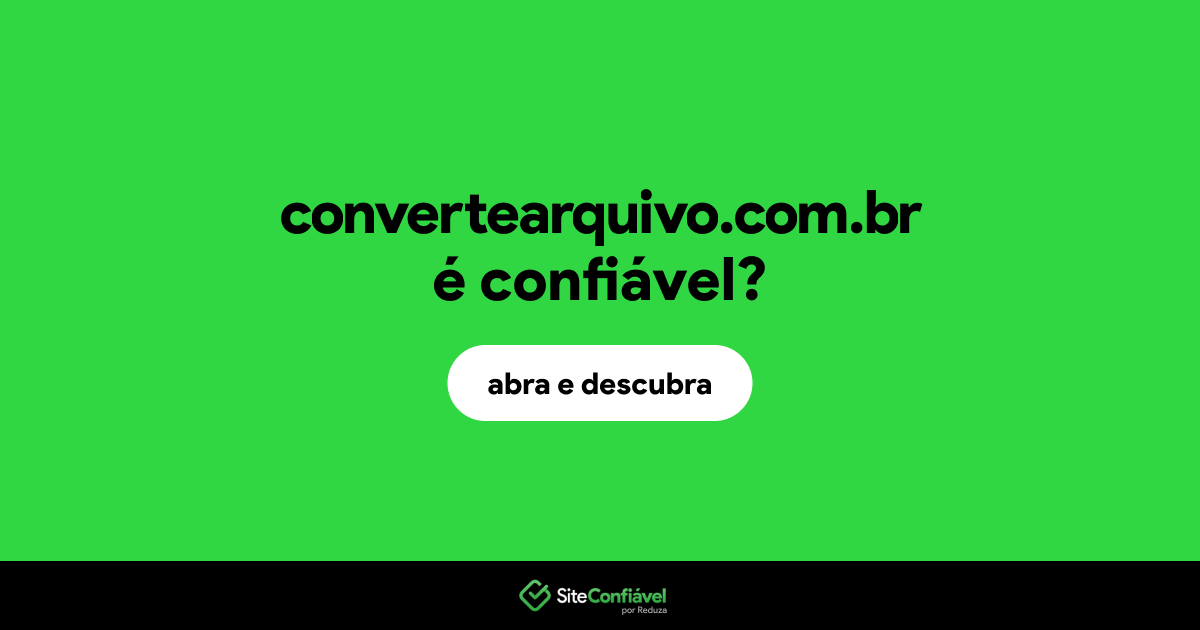 O site convertearquivo.com.br é confiável?