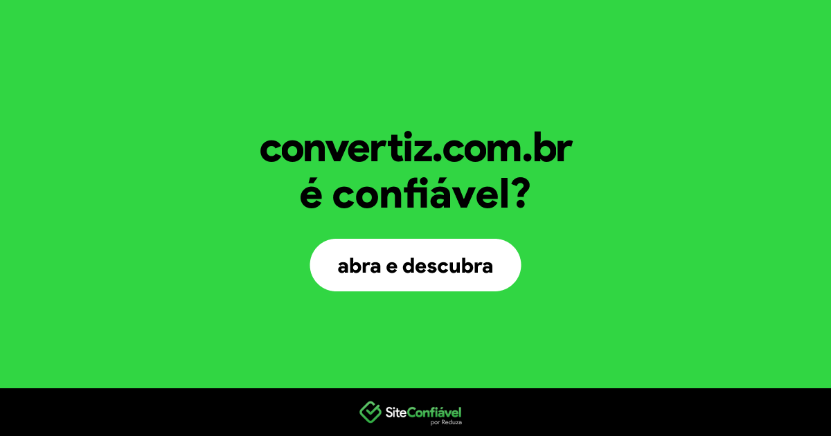 O site convertiz.com.br é confiável?