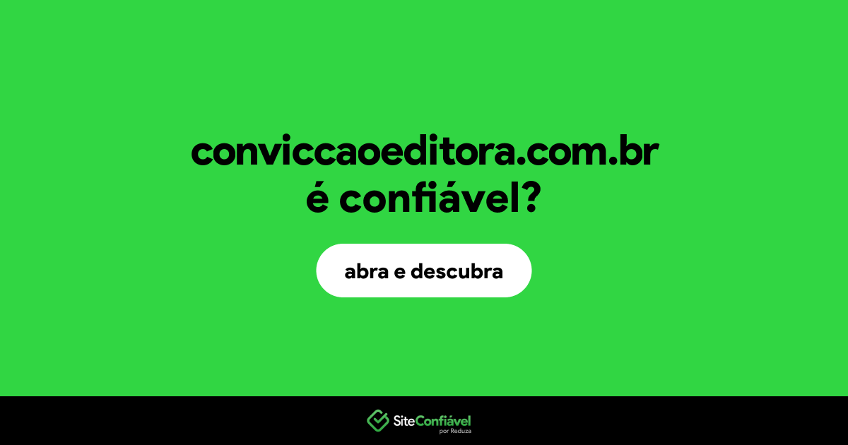 O site conviccaoeditora.com.br é confiável?