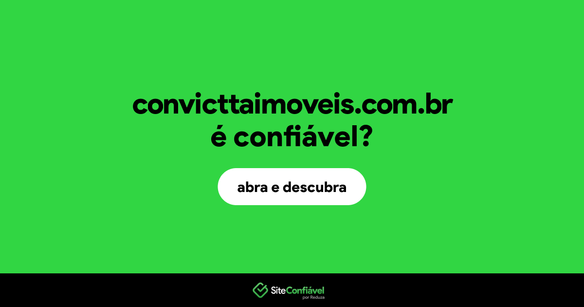 O site convicttaimoveis.com.br é confiável?