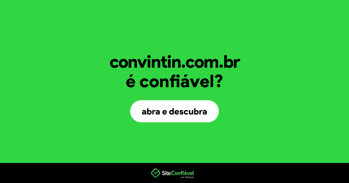 O site convintin.com.br é confiável?