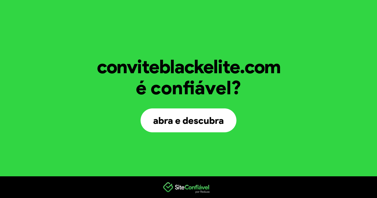 O site conviteblackelite.com é confiável?