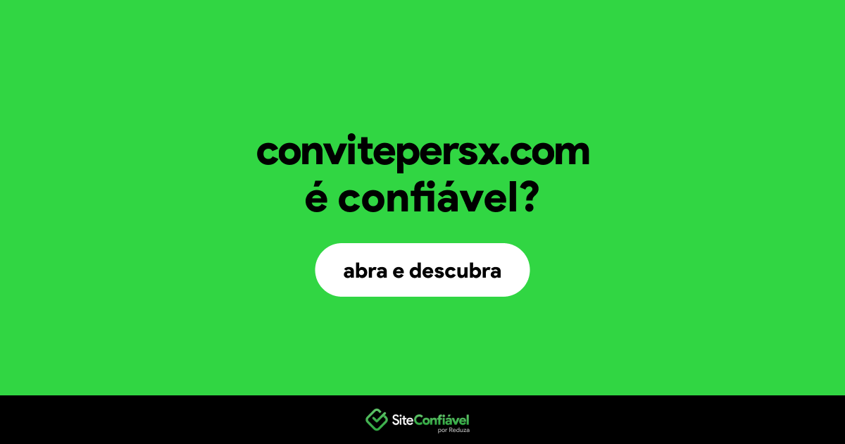 O site convitepersx.com é confiável?