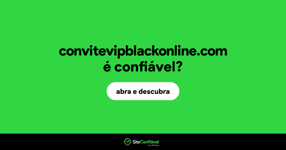 O site convitevipblackonline.com é confiável?