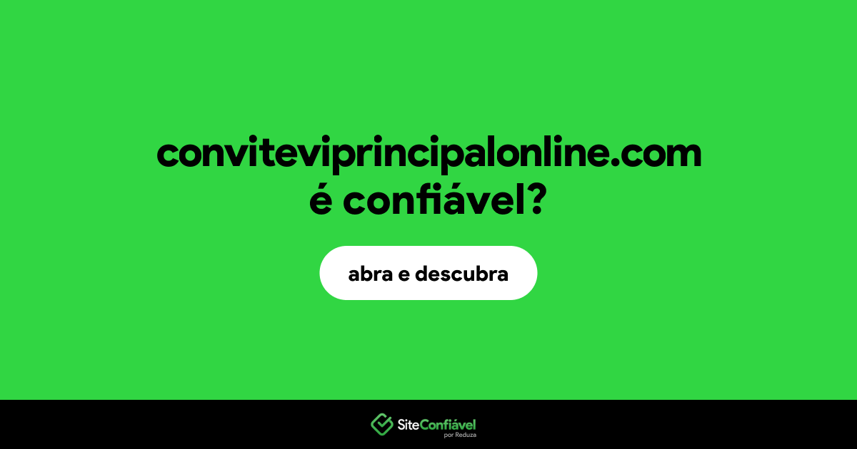 O site conviteviprincipalonline.com é confiável?
