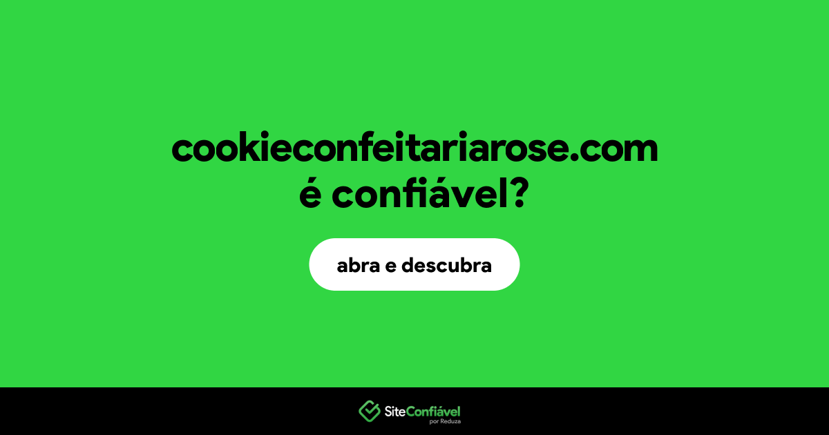 O site cookieconfeitariarose.com é confiável?