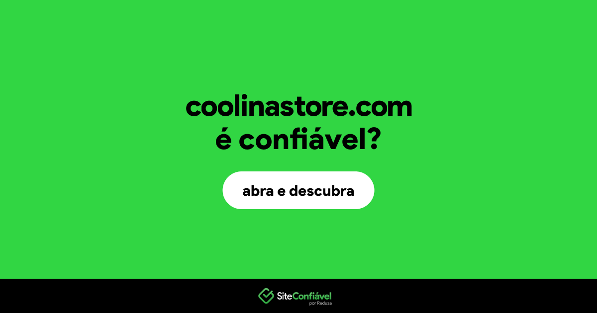 O site coolinastore.com é confiável?