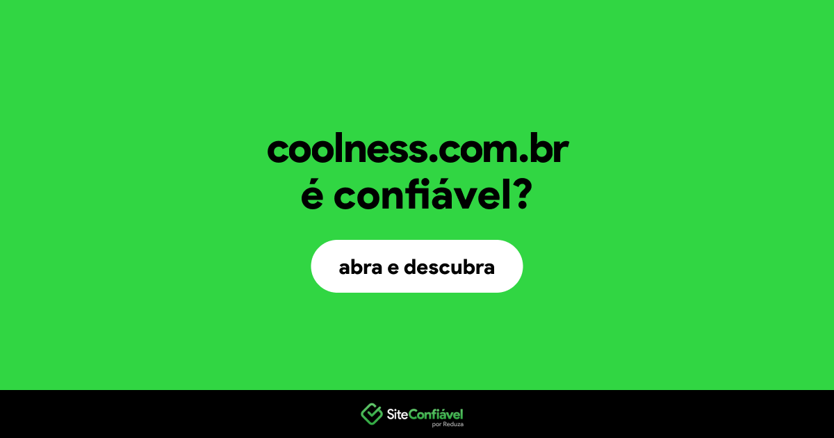 O site coolness.com.br é confiável?