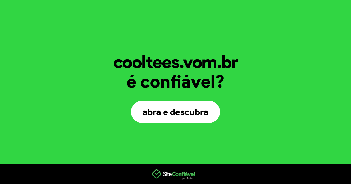 O site cooltees.vom.br é confiável?