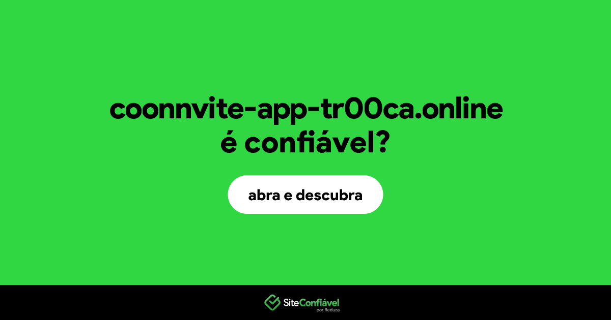 O site coonnvite-app-tr00ca.online é confiável?