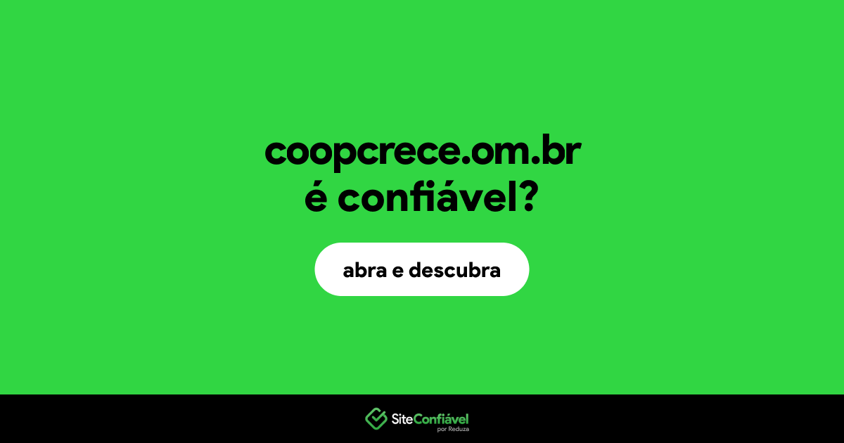 O site coopcrece.om.br é confiável?