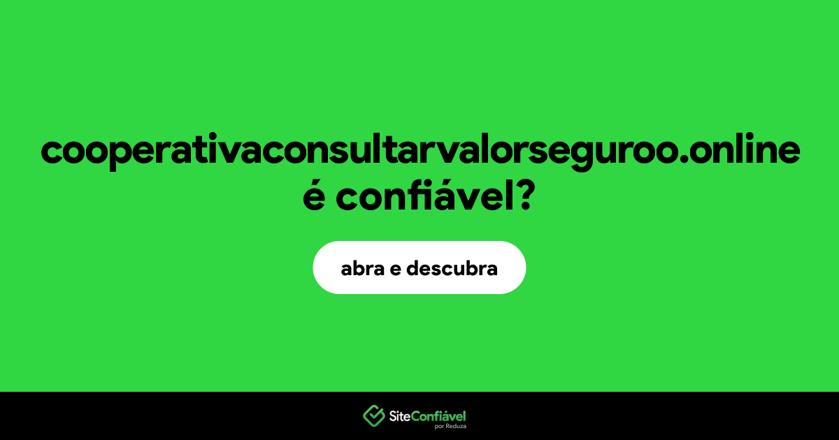 O site cooperativaconsultarvalorseguroo.online é confiável?