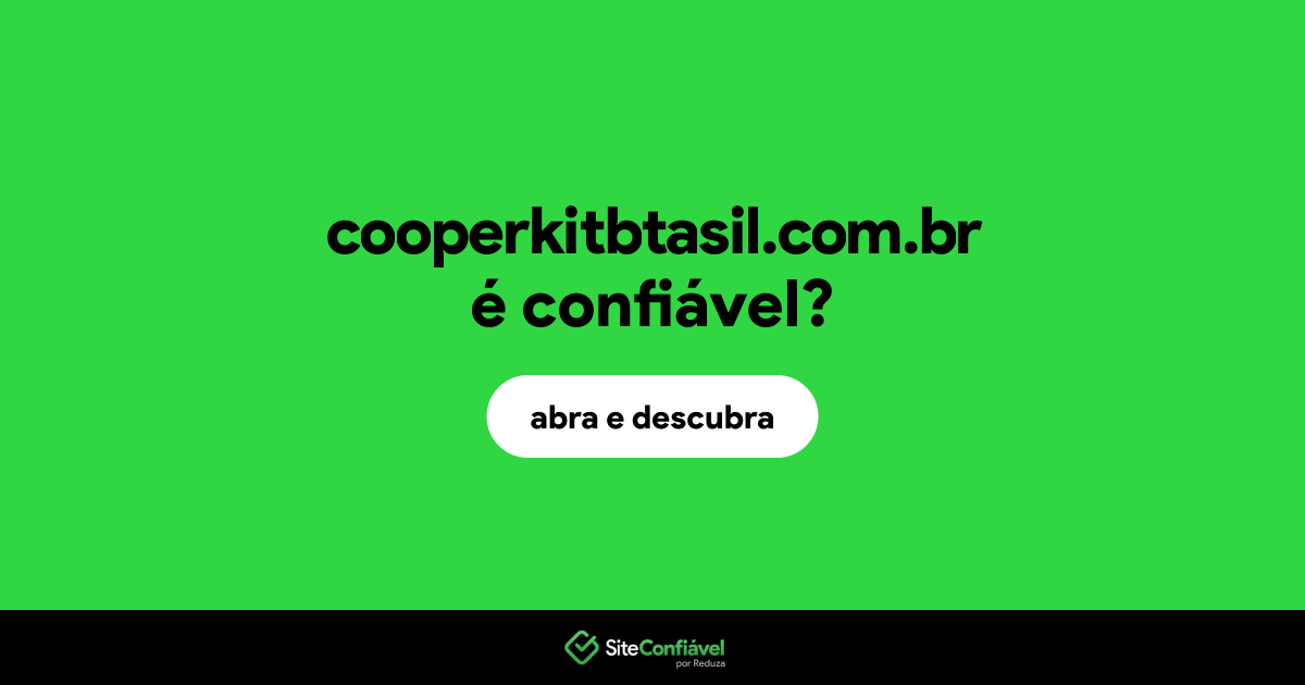 O site cooperkitbtasil.com.br é confiável?