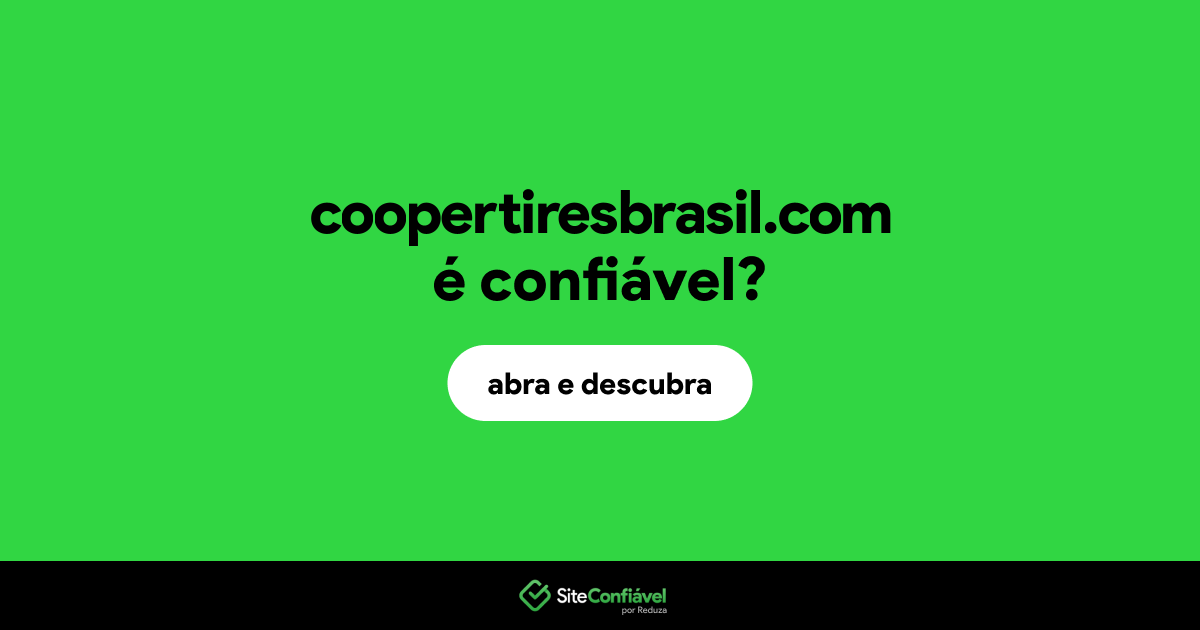 O site coopertiresbrasil.com é confiável?