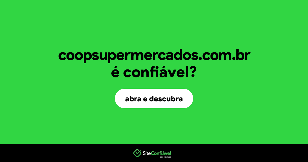 O site coopsupermercados.com.br é confiável?