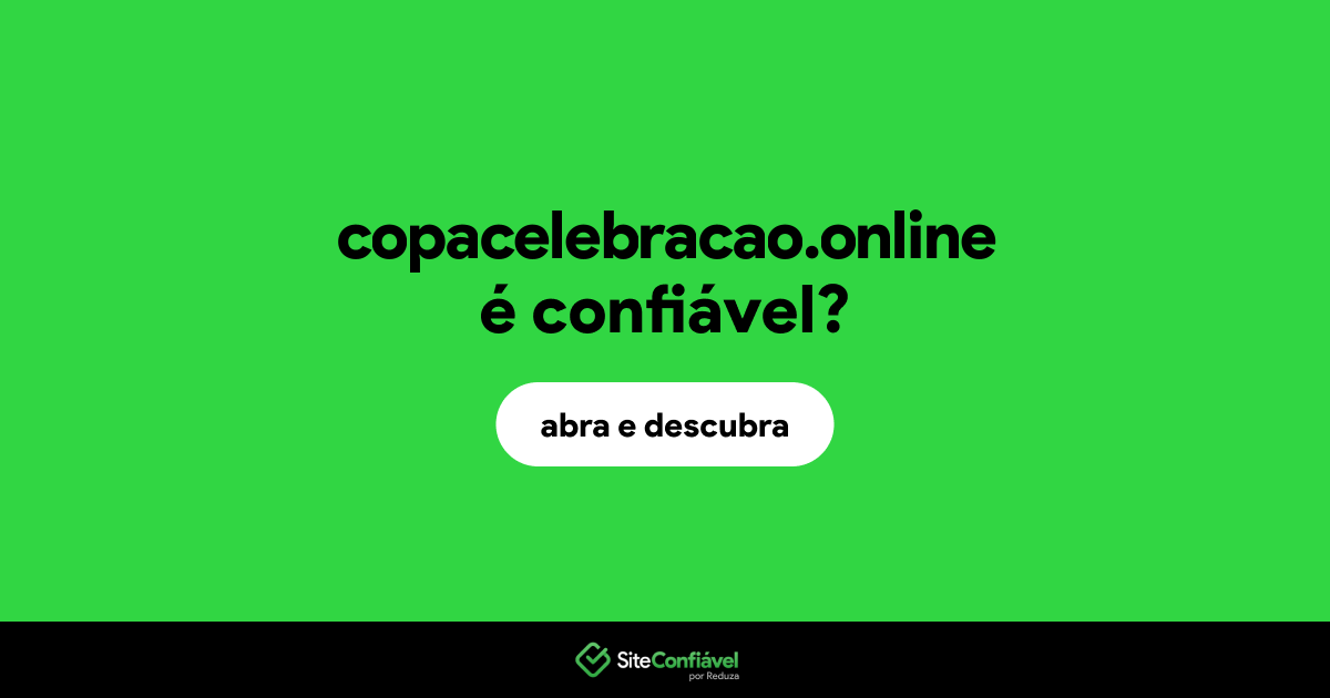 O site copacelebracao.online é confiável?