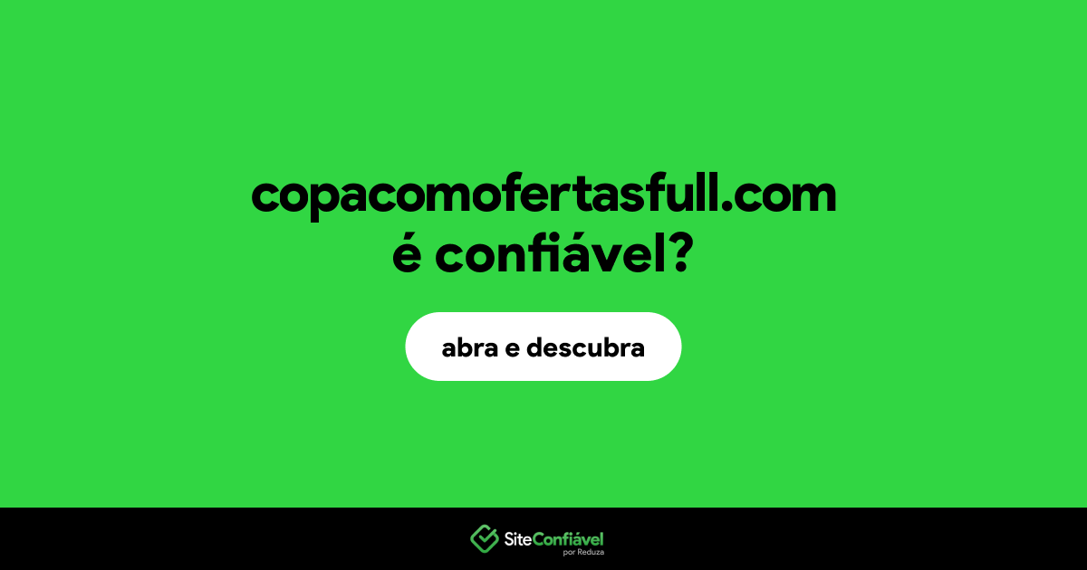 O site copacomofertasfull.com é confiável?
