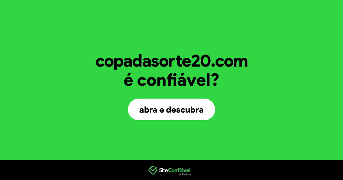 O site copadasorte20.com é confiável?