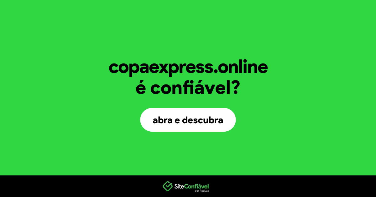 O site copaexpress.online é confiável?
