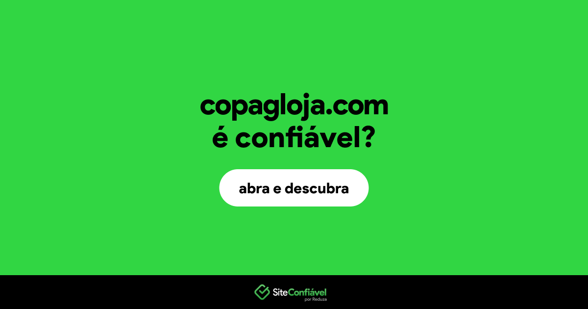 O site copagloja.com é confiável?