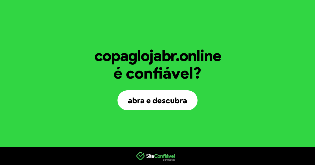 O site copaglojabr.online é confiável?