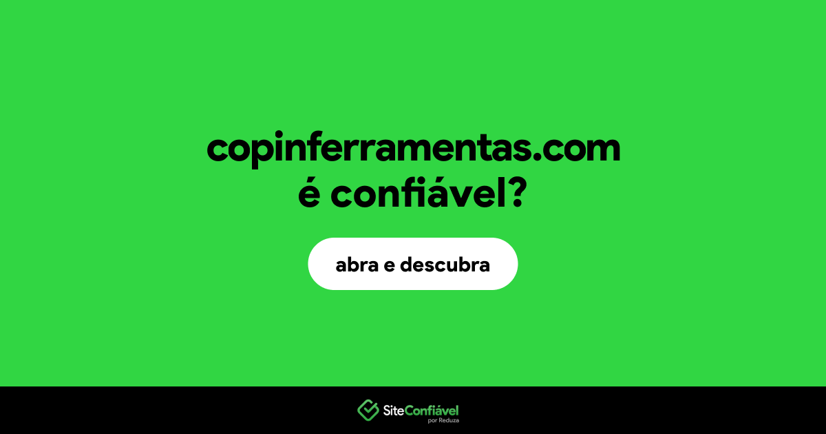 O site copinferramentas.com é confiável?