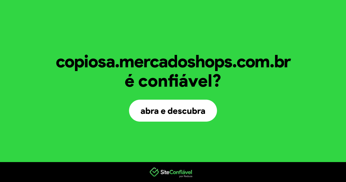 O site copiosa.mercadoshops.com.br é confiável?
