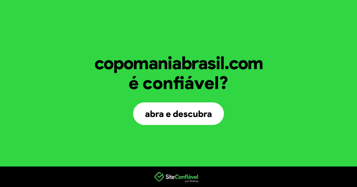 O site copomaniabrasil.com é confiável?