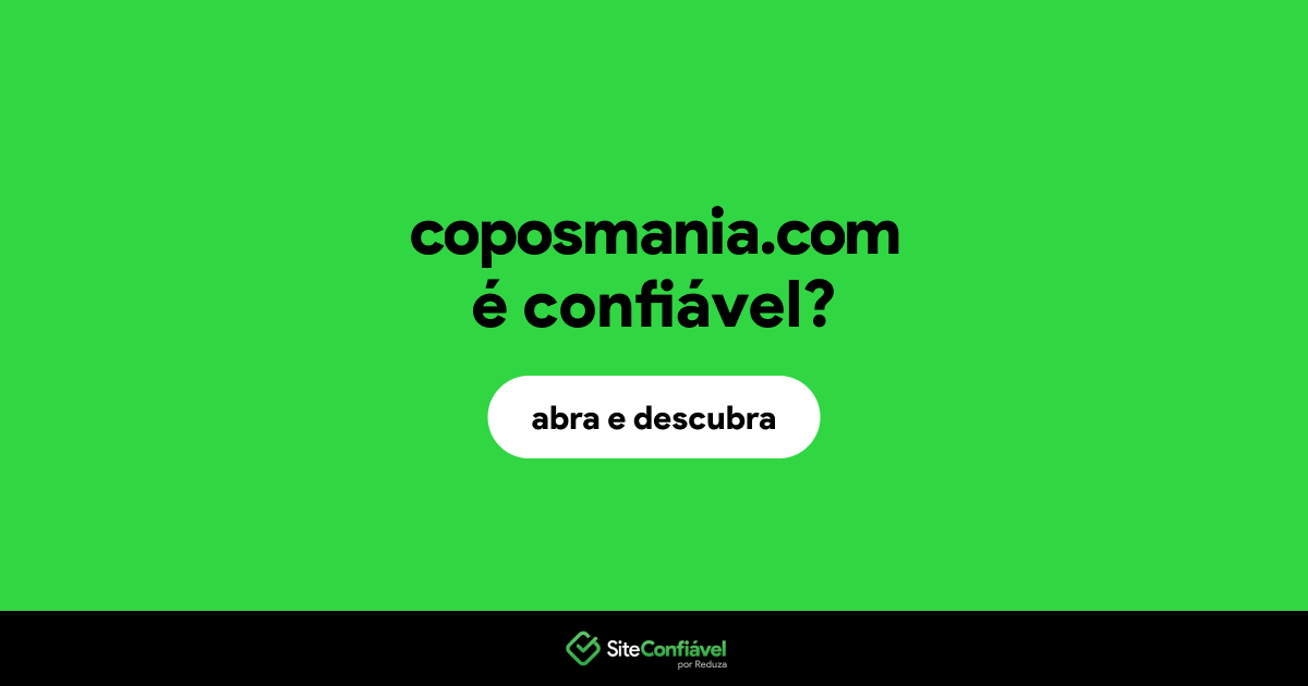 O site coposmania.com é confiável?