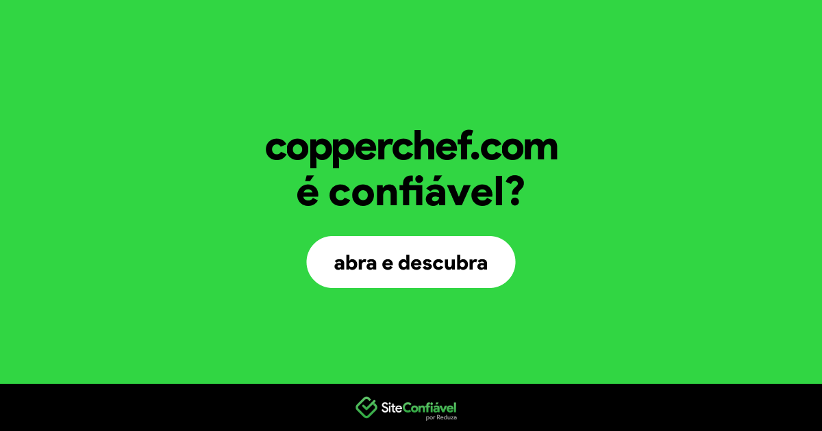 O site copperchef.com é confiável?