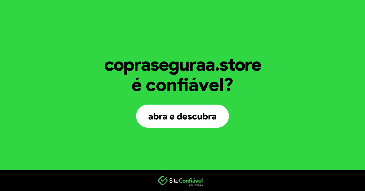 O site copraseguraa.store é confiável?