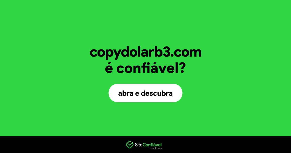 O site copydolarb3.com é confiável?