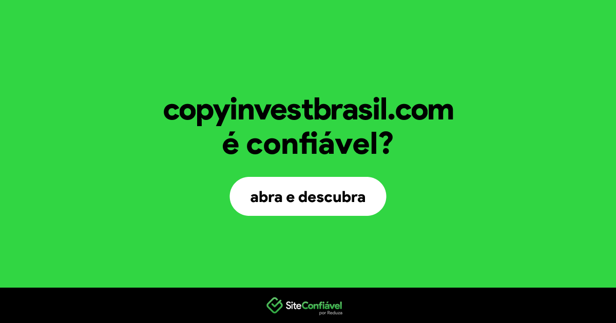 O site copyinvestbrasil.com é confiável?