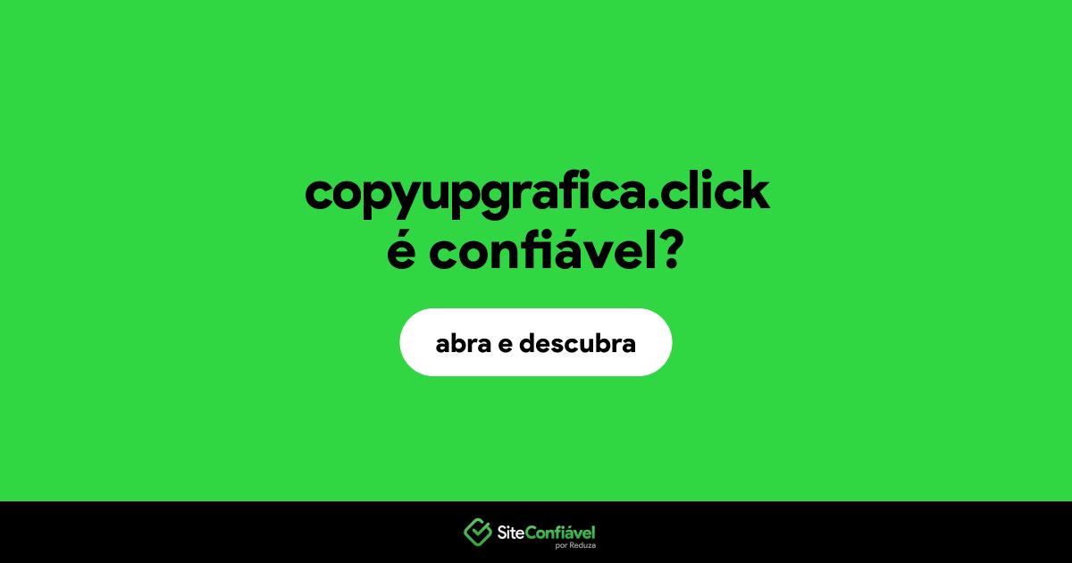O site copyupgrafica.click é confiável?