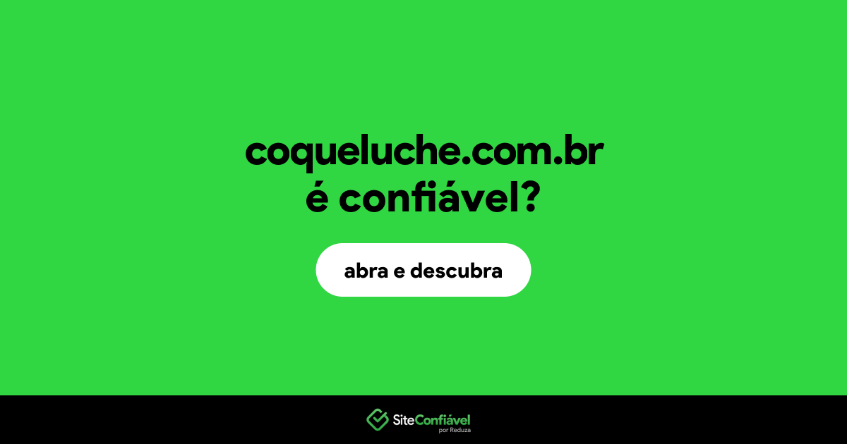 O site coqueluche.com.br é confiável?