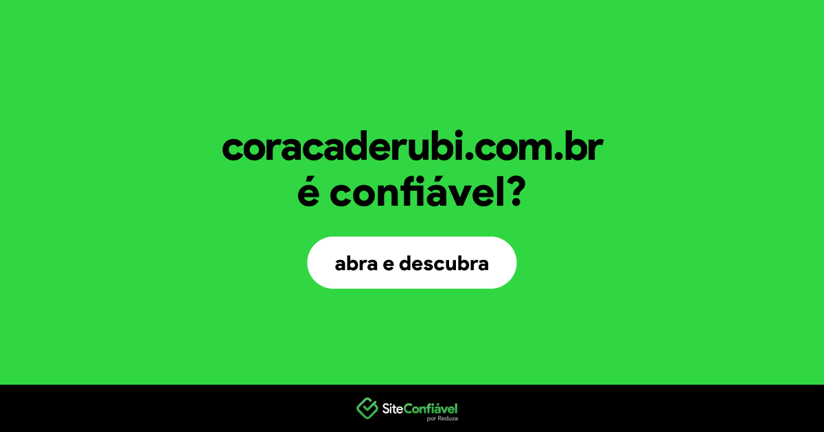 O site coracaderubi.com.br é confiável?