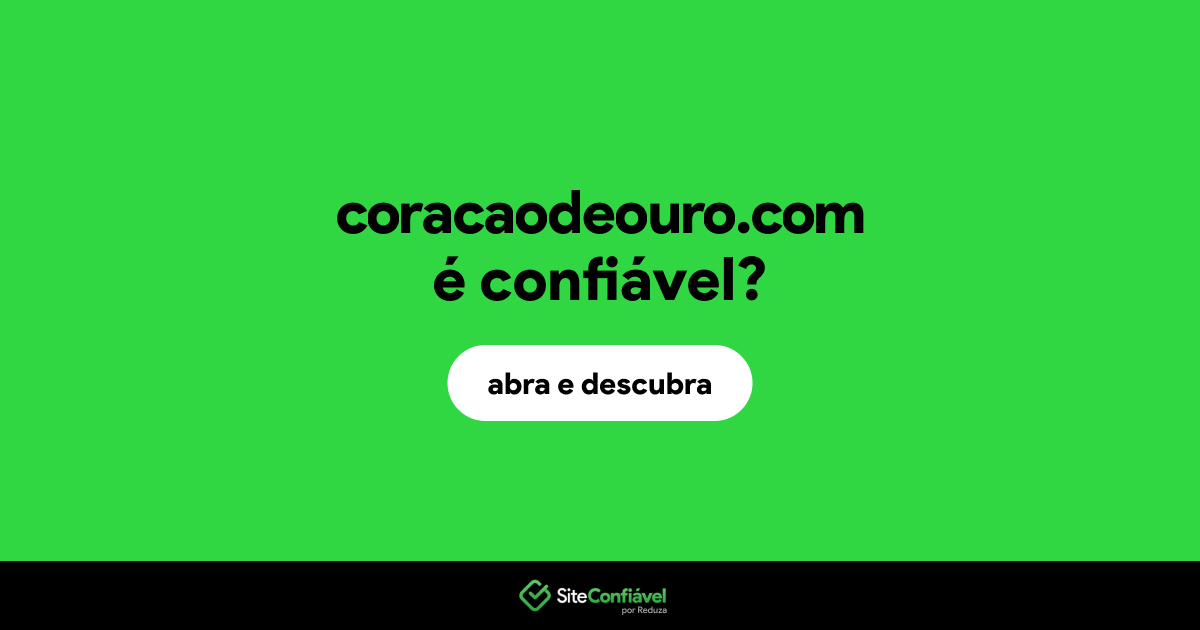 O site coracaodeouro.com é confiável?
