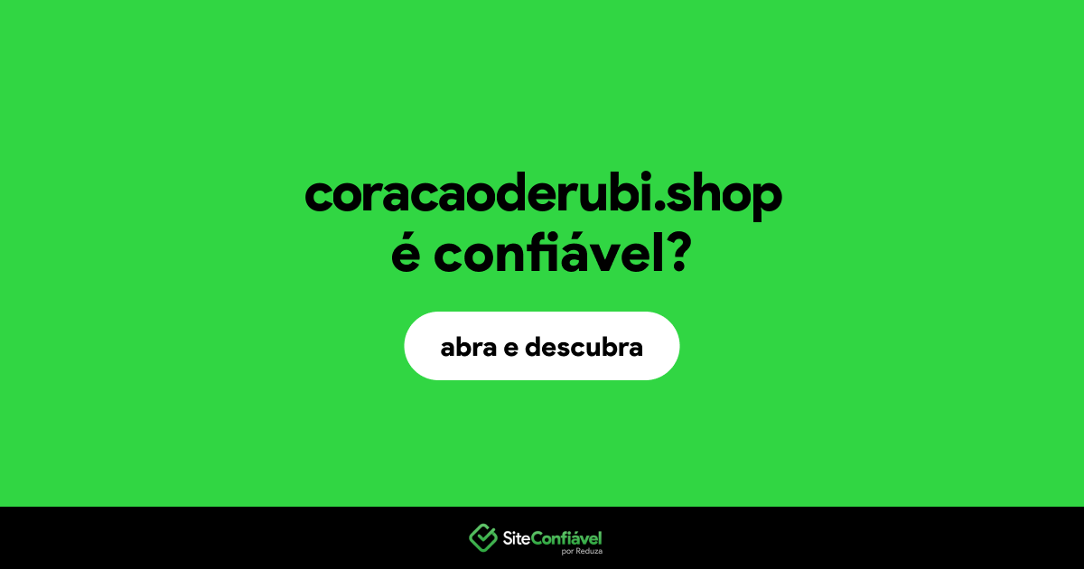 O site coracaoderubi.shop é confiável?