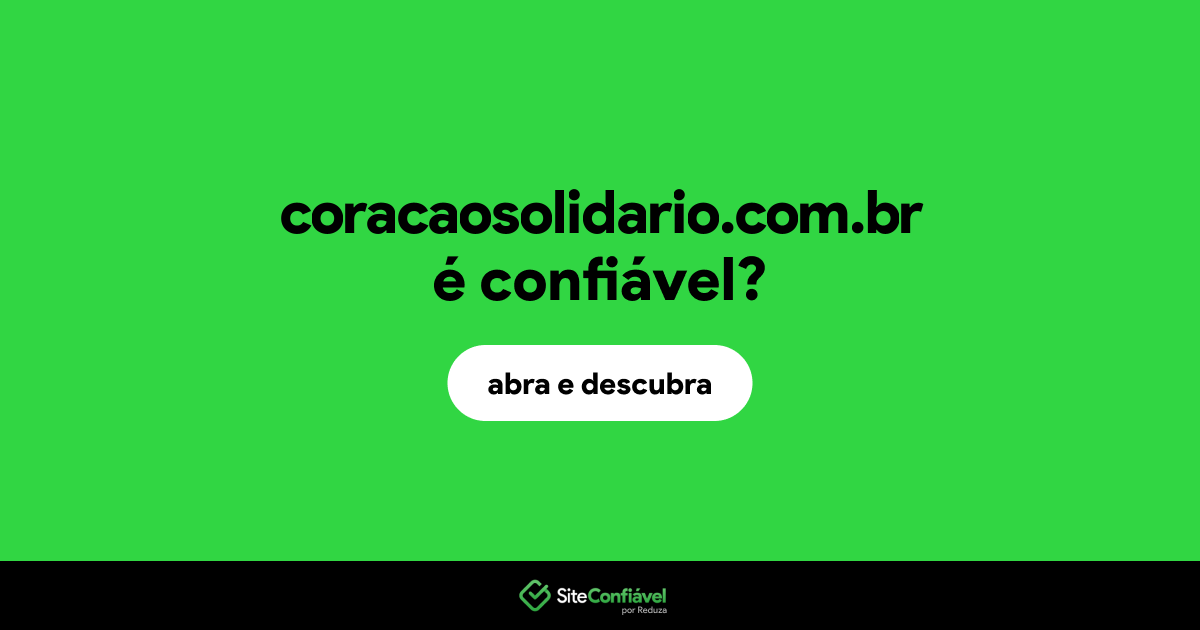 O site coracaosolidario.com.br é confiável?
