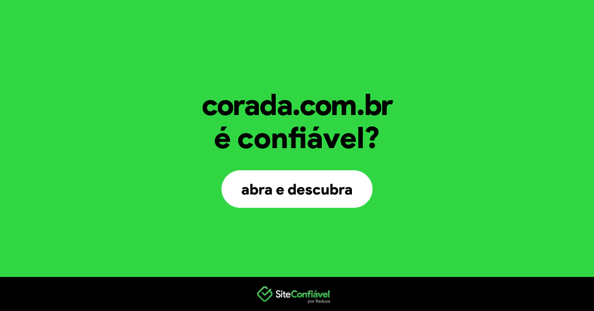 O site corada.com.br é confiável?