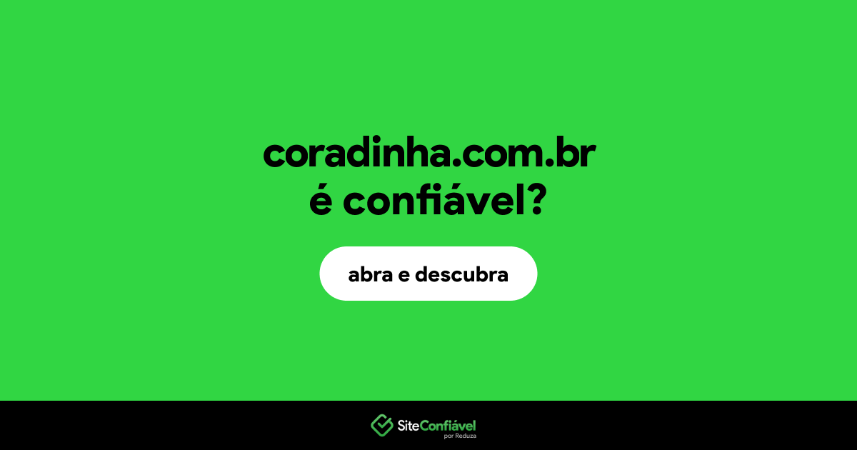 O site coradinha.com.br é confiável?