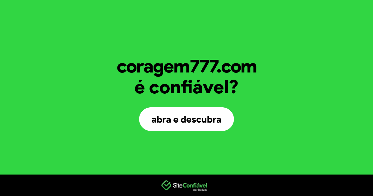 O site coragem777.com é confiável?