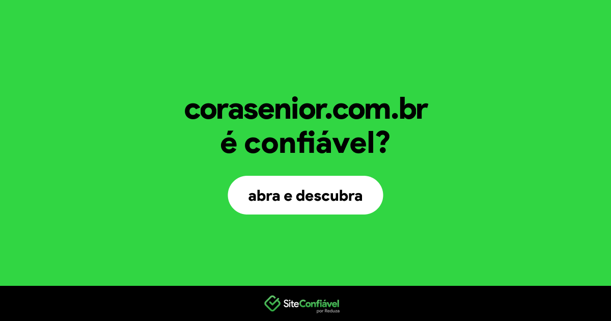 O site corasenior.com.br é confiável?
