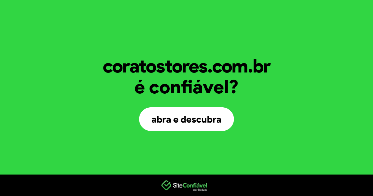 O site coratostores.com.br é confiável?