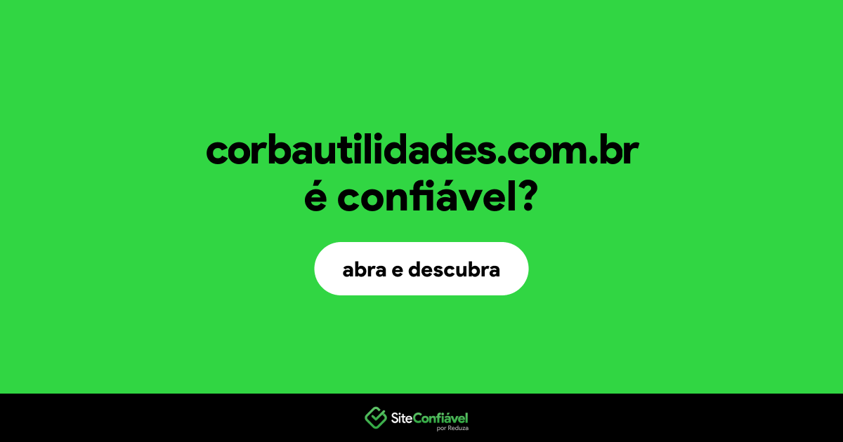 O site corbautilidades.com.br é confiável?