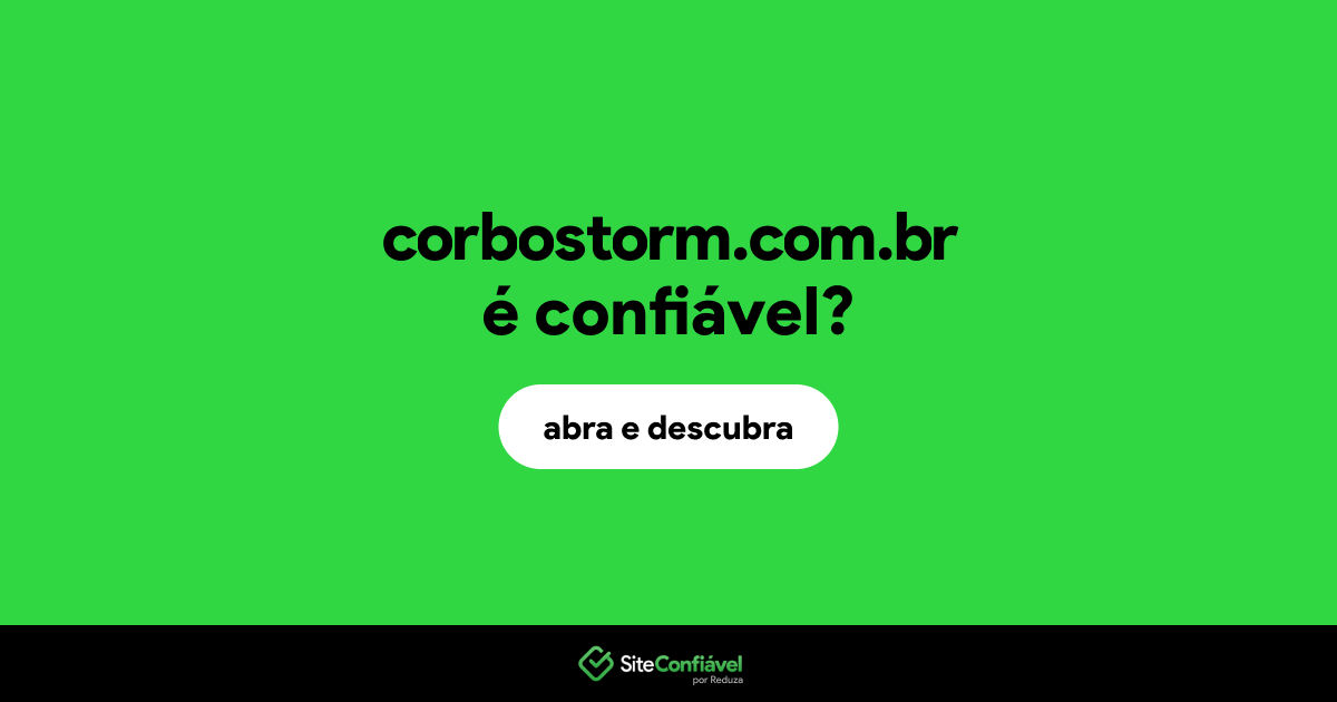 O site corbostorm.com.br é confiável?
