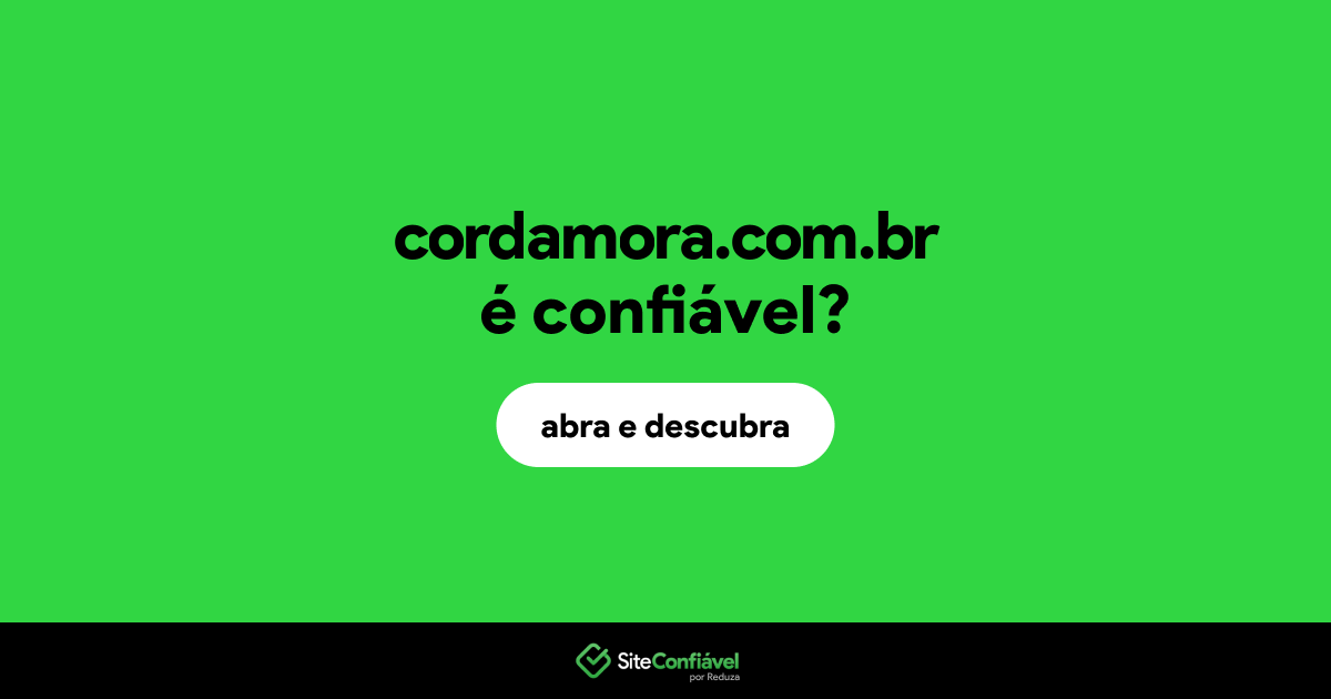 O site cordamora.com.br é confiável?