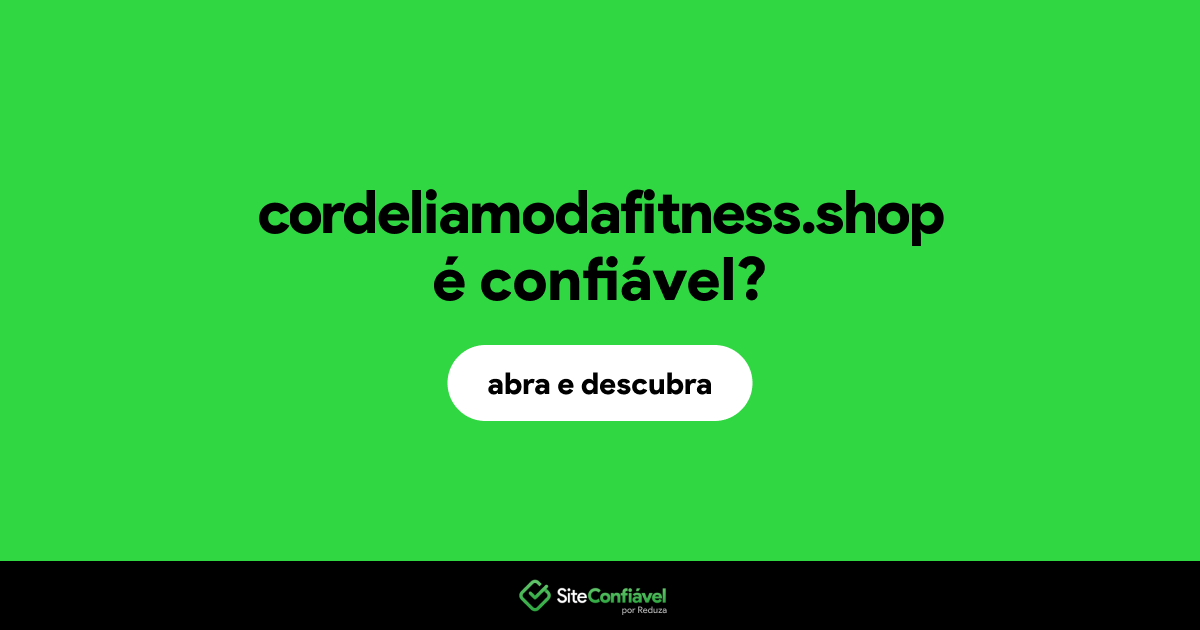 O site cordeliamodafitness.shop é confiável?