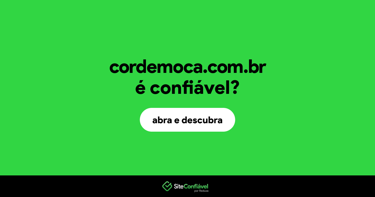 O site cordemoca.com.br é confiável?
