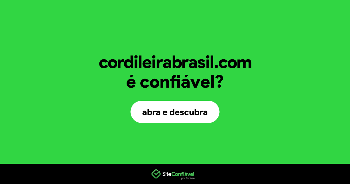 O site cordileirabrasil.com é confiável?